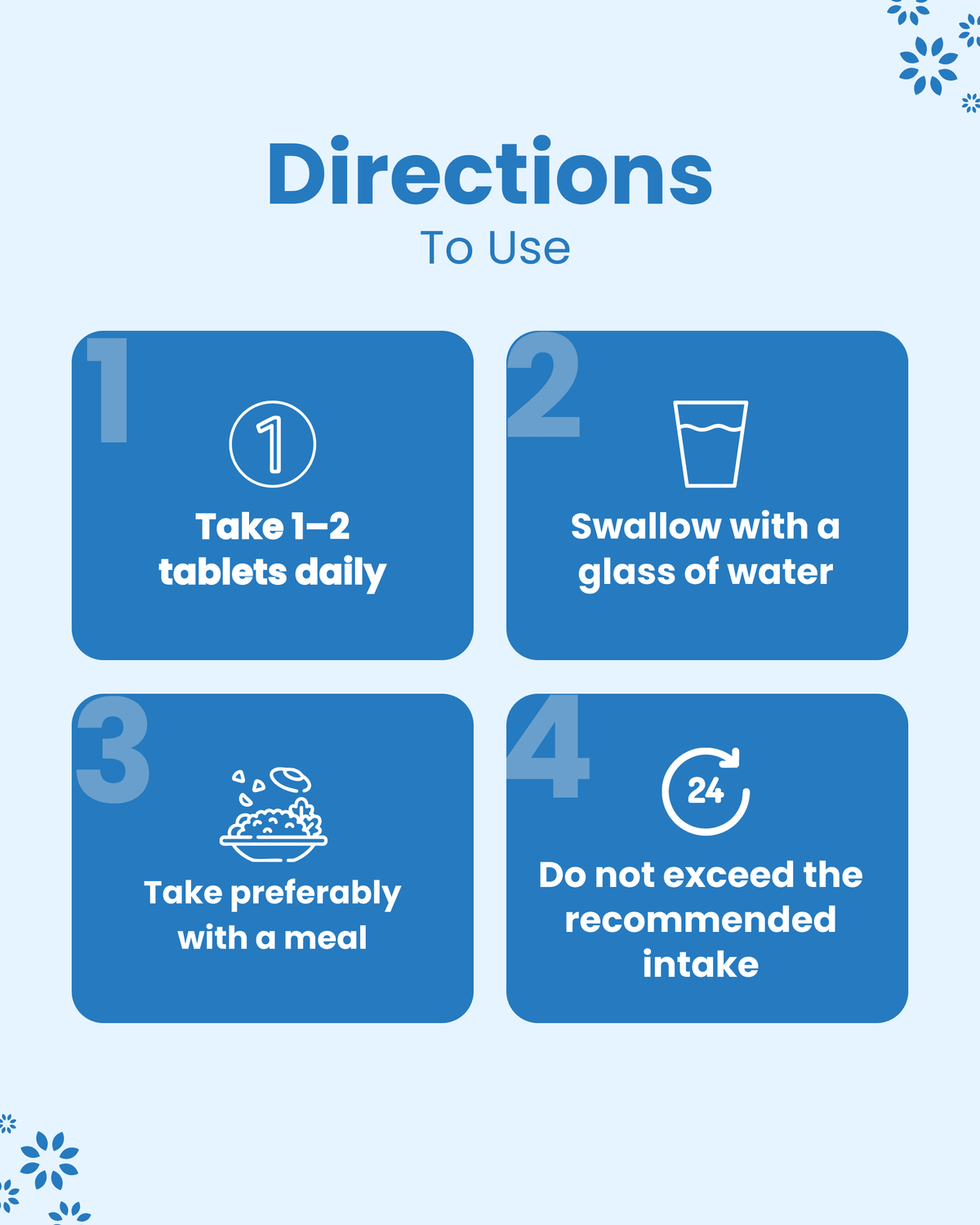 Directions to use: Take 1-2 tablets daily with water, preferably with a meal. Do not exceed recommended intake.