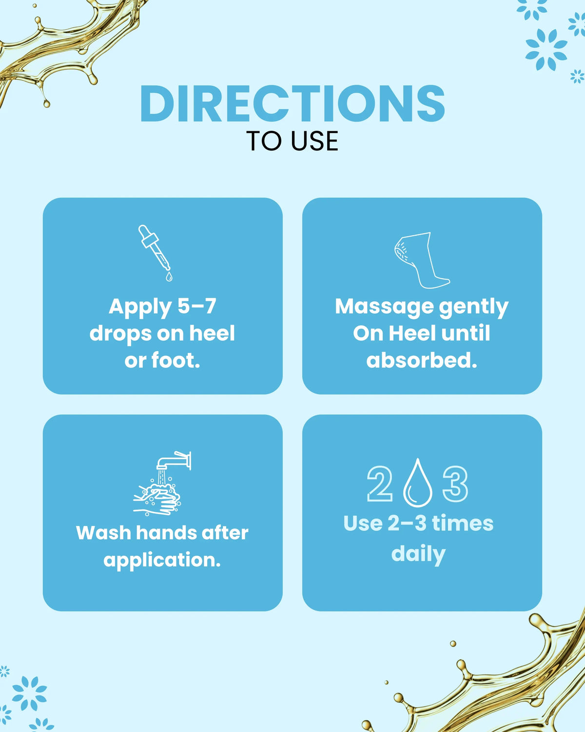 How to use foot care oil: apply 5-7 drops on heel, massage gently, wash hands, use 2-3x daily