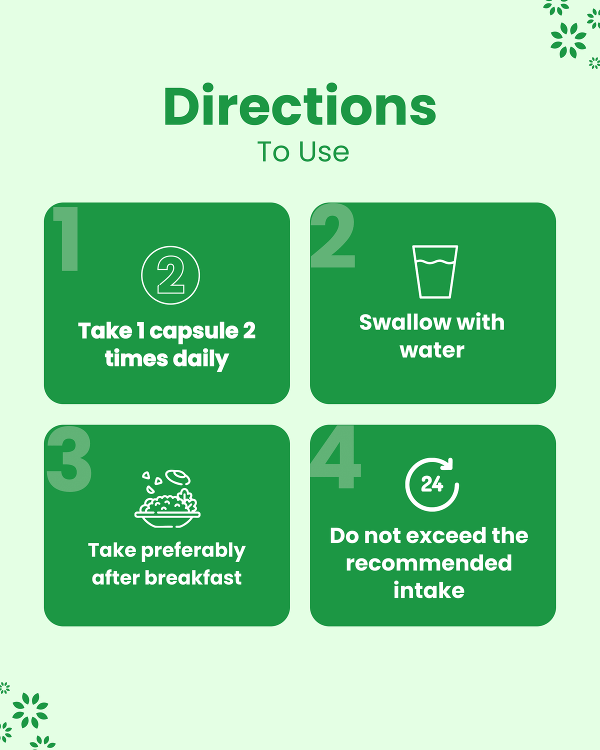 Directions to use natural health supplement: take 1 capsule twice daily with water, preferably after breakfast, do not exceed recommended intake
