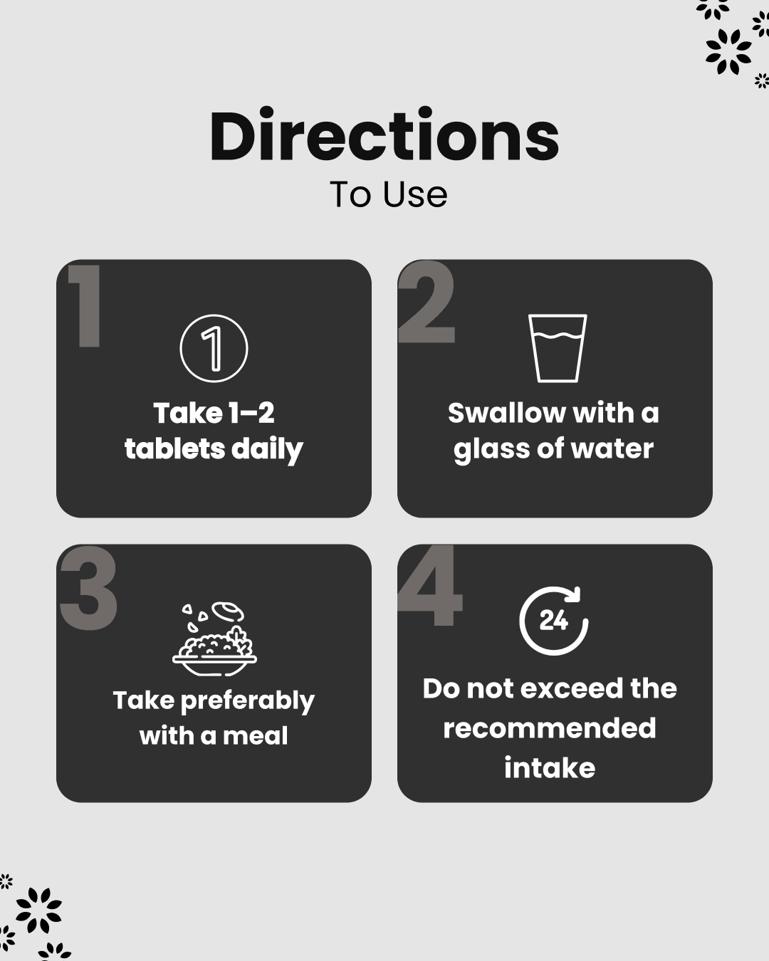 Directions to use: Take 1-2 tablets daily with water, preferably with meals. Do not exceed recommended intake.