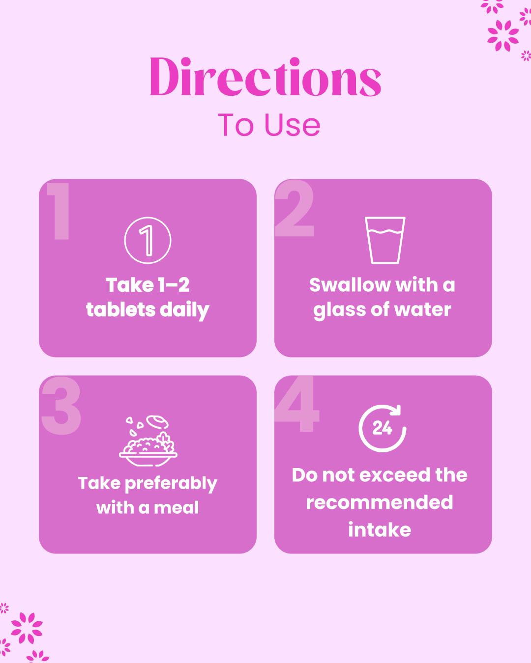 Directions to use: Take 1-2 tablets daily with water, preferably with a meal. Do not exceed recommended intake.