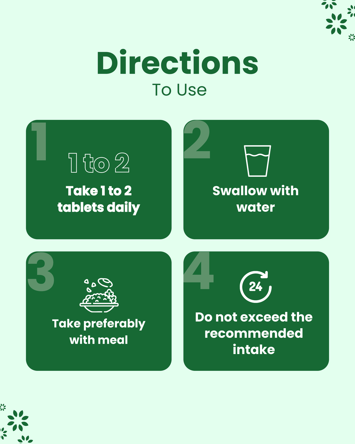 Directions for natural health supplement: take 1-2 tablets daily with water, preferably with meal, do not exceed recommended intake