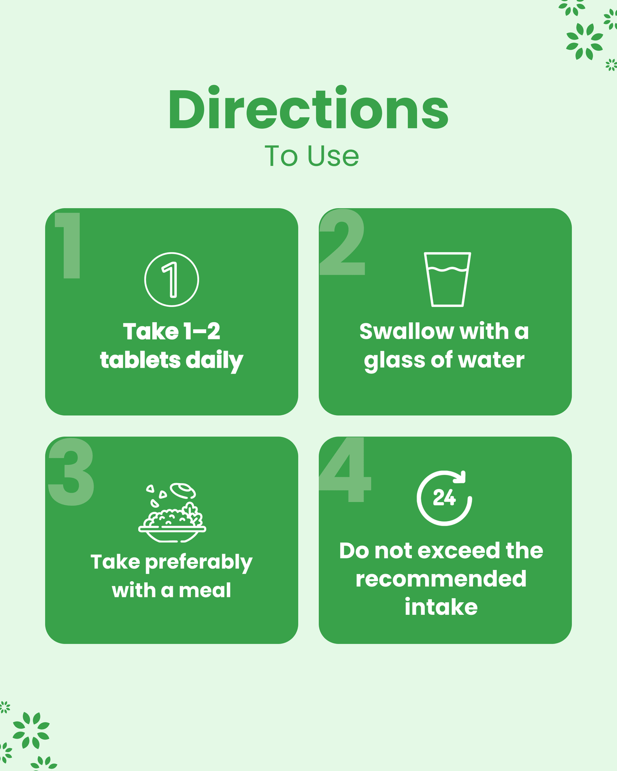 Directions to use: Take 1-2 tablets daily with water, preferably with a meal. Do not exceed recommended intake.