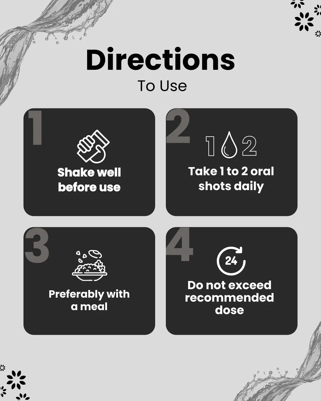 Directions to use: Shake well, take 1-2 oral shots daily with meal, do not exceed dose